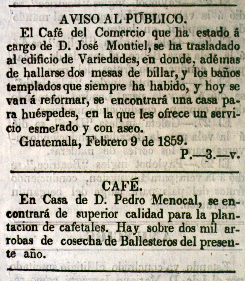 Anuncio de que el Café del Comercio, de José Montiel, se trasladaba al edificio de Variedades; y anuncio de la venta de semilla para la plantación de cafetales, en la casa de Pedro Menocal. Gaceta de Guatemala, febrero de 1859.