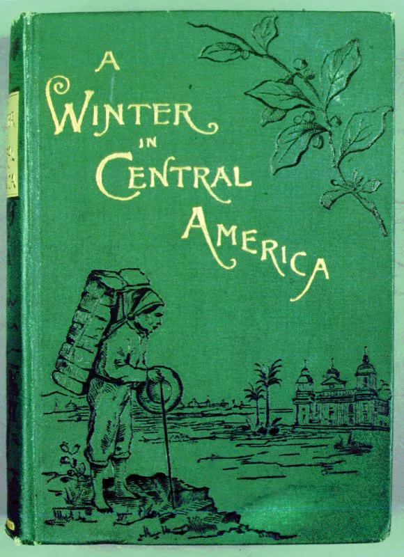 La obra A Winter in Central America,
escrita por Helen J. Sanborn,
publicada en 1886.