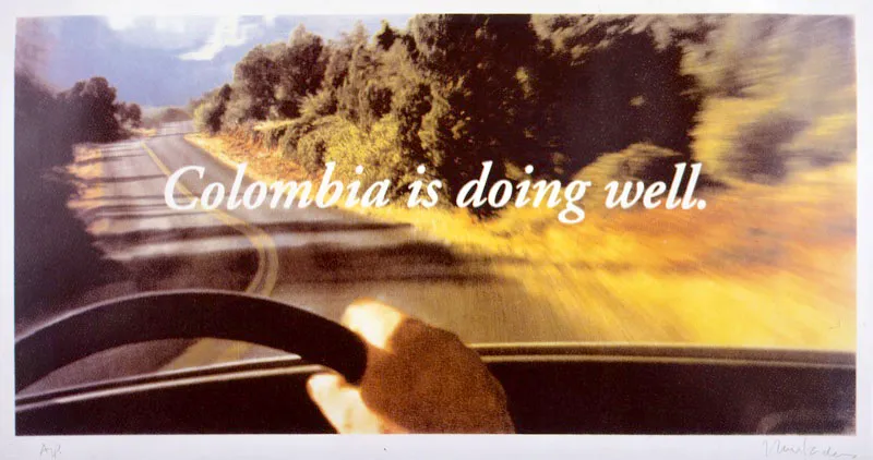 Antoni Muntadas / Barcelona (España), 1942 / Colombia is doing well. / 1999 / Serigrafía sobre papel, A. P. / 52 x 100 cm / Registro 3428 / Ingreso a la colección: febrero 2001 / Donación del artista