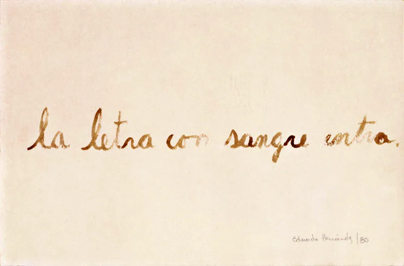Eduardo Hernández / La letra con sangre entra / 1980 / Sangre del artista sobre papel / 31 x 46 cm Óscar Monsalve
